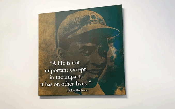 "A life is not important except in the impact it has on other lives." - Jackie Robinson quote